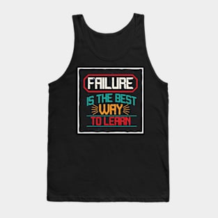 Failure i the the best way to learn Tank Top